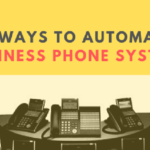 5 Ways to Automate Your Business Phone Systems